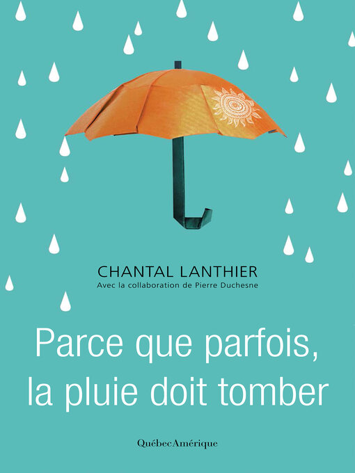 Title details for Parce que parfois, la pluie doit tomber by Chantal Lanthier - Available